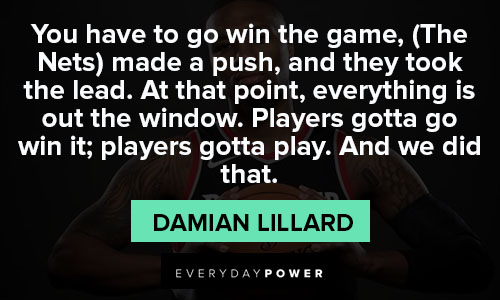 Damian Lillard quotes of you have to go win the game