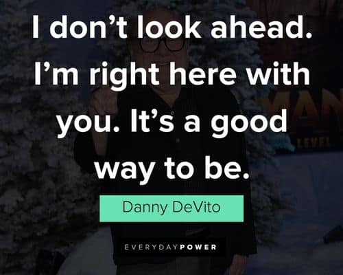 Random Danny DeVito quotes