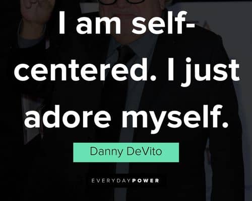 Danny DeVito quotes about himself and his life