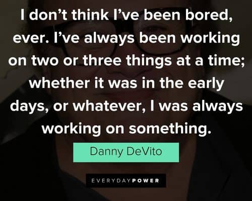 Danny DeVito quotes that will encourage you