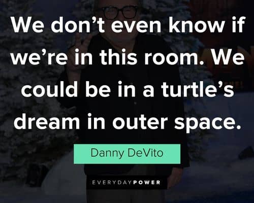 Positive Danny DeVito quotes