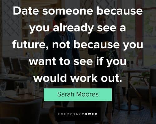 dating quotes about date someone because you already see a future