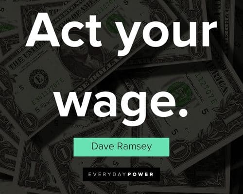 Dave Ramsey quotes about act your wage