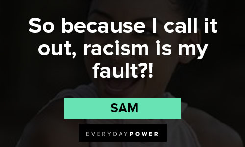 Dear White People quotes about so because I call it out, racism is my fault