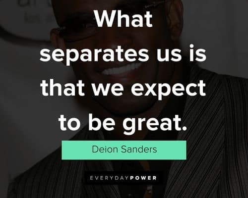 Deion Sanders quotes on what separates us is that we expect to be great