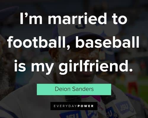 Deion Sanders quotes on i'm married to football, baseball is my girlfriend