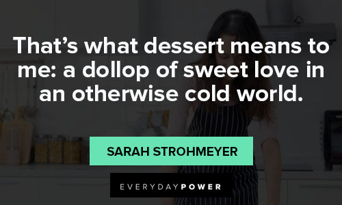 dessert quotes from Sarah Strohmeyer
