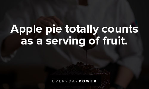 dessert quotes on apple pie totally counts as a serving of fruit