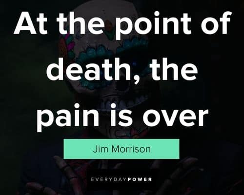 Dia de Los Muertos quotes about at the point of death, the pain is over