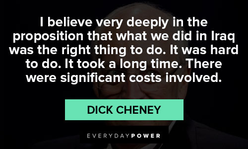 Dick Cheney quotes to inspire you 