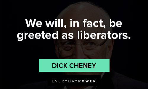 Dick Cheney quotes about liberty
