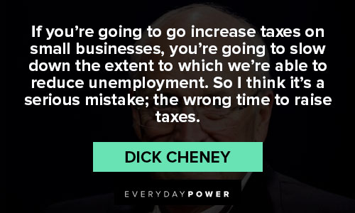 Positive Dick Cheney quotes
