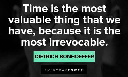Dietrich Bonhoeffer quotes that time is the most valuable thing 