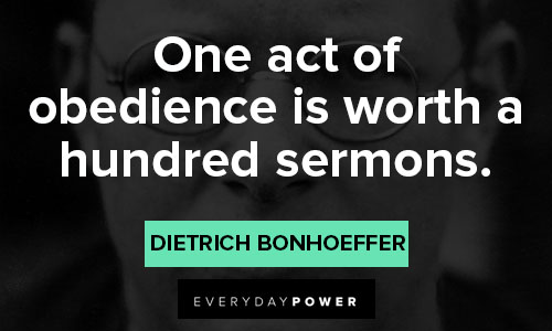Dietrich Bonhoeffer quotes of one act of obedience is worth a hundred sermons