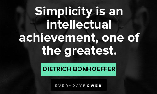 Dietrich Bonhoeffer quotes on simplicity is an intellectual achievement, one of the greatest