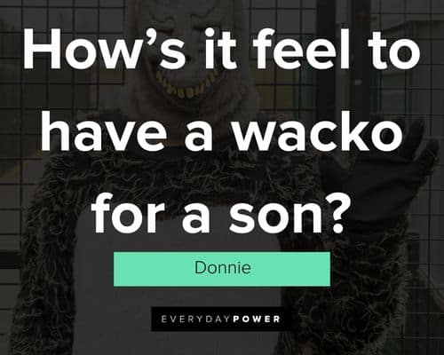 Donnie Darko quotes about how’s it feel to have a wacko for a son