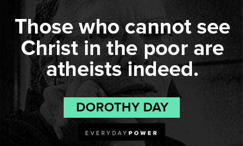 Best Dorothy Day quotes about poverty and helping the poor