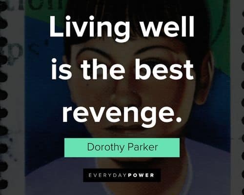 Dorothy Parker quotes about living well is the best revenge