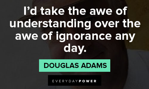Douglas Adams quotes that ignorance