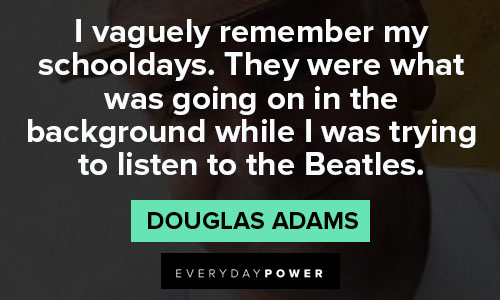 Douglas Adams quotes for schoolday