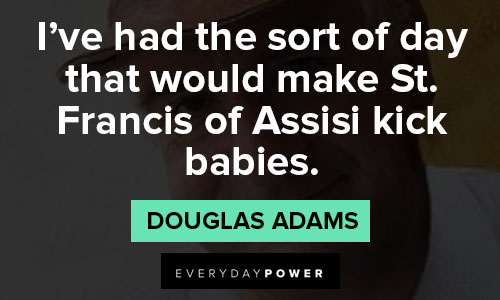 More Douglas Adams quotes