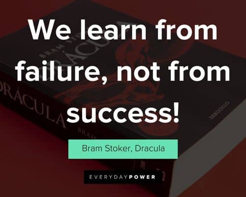 Dracula quotes about we learn from failure, not from success