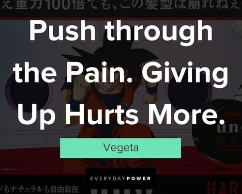 Dragon Ball Z quotes about push through the pain, Giving up hurts more