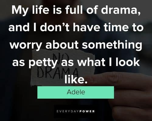 80 Drama Quotes For When Pettiness Is Getting The Best of You (2023)