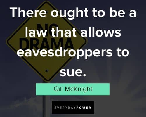 drama quotes to be a law that allows eavesdroppers to sue