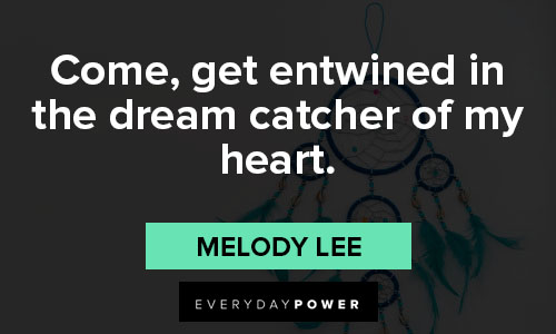 dream catcher quotes on come, get entwined in the dream catcher of my heart