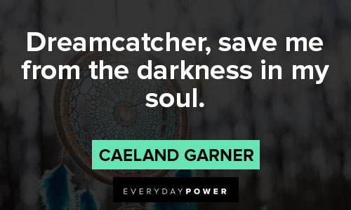 dream catcher quotes about darkness in my soul