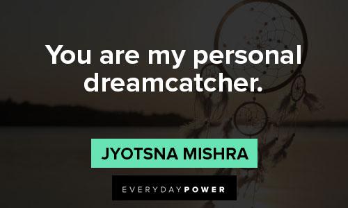 dream catcher quotes you are my personal dreamcatcher