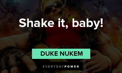 Duke Nukem quotes for shake it, baby