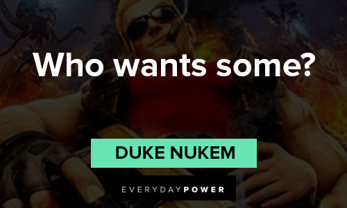 Duke Nukem quotes about who wants some