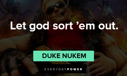 Duke Nukem quotes of let god sort 'em out