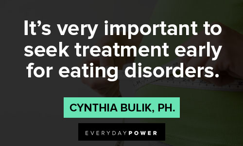 eating disorder quotes on it’s very important to seek treatment early for eating disorders