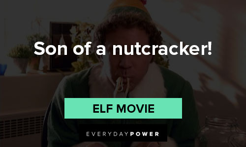 Elf quotes for son of a nutcracker