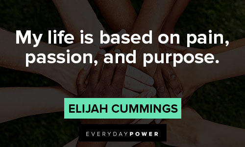 elijah cummings quotes for pain, passion, and purpose