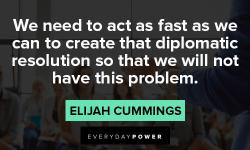 elijah cummings quotes that diplomatic resolution