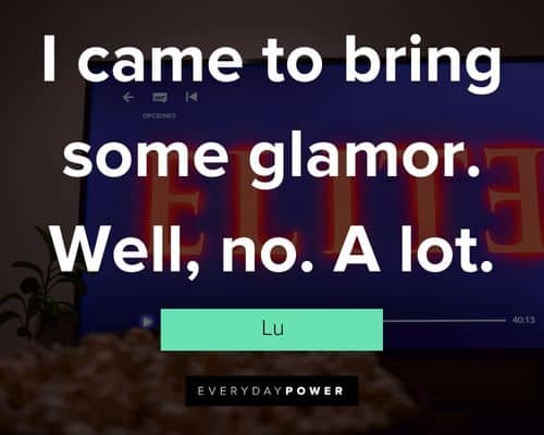Elite Quotes about I came to bring some glamor. Well, no. A lot