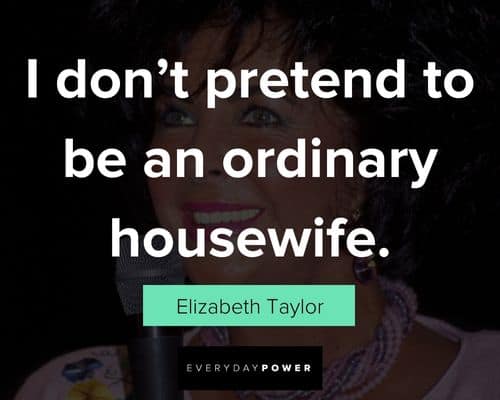 Inspirational Elizabeth Taylor quotes