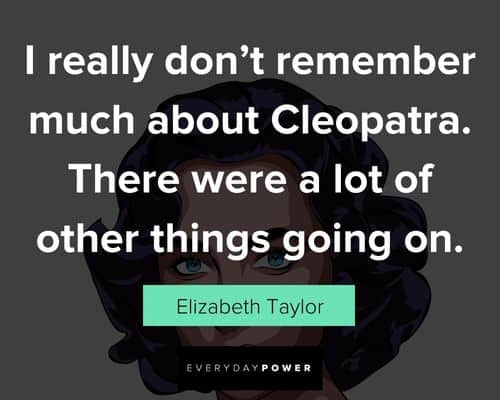 More Elizabeth Taylor quotes 