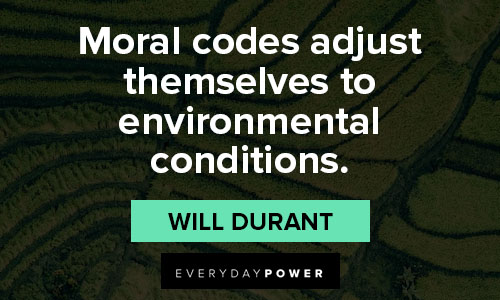 environment quotes about moral codes adjust themselves to environmental conditions