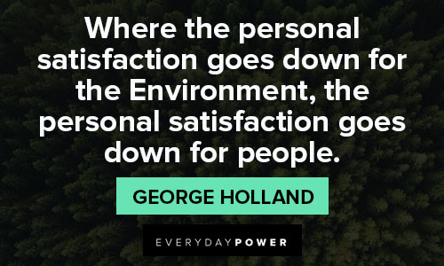 environment quotes about personal satisfaction