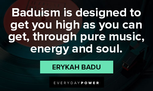 Erykah Badu quotes about music and art