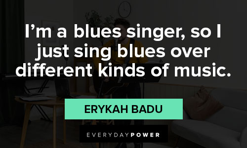 Erykah Badu quotes about singer