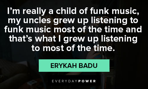 Erykah Badu quotes about music 