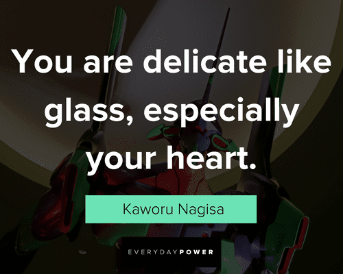 Evangelion quotes about you are delicate like glass, especially your heart