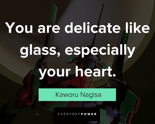 Evangelion quotes about you are delicate like glass, especially your heart