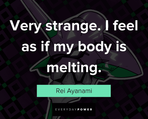 Evangelion quotes about very strange. I feel as if my body is melting